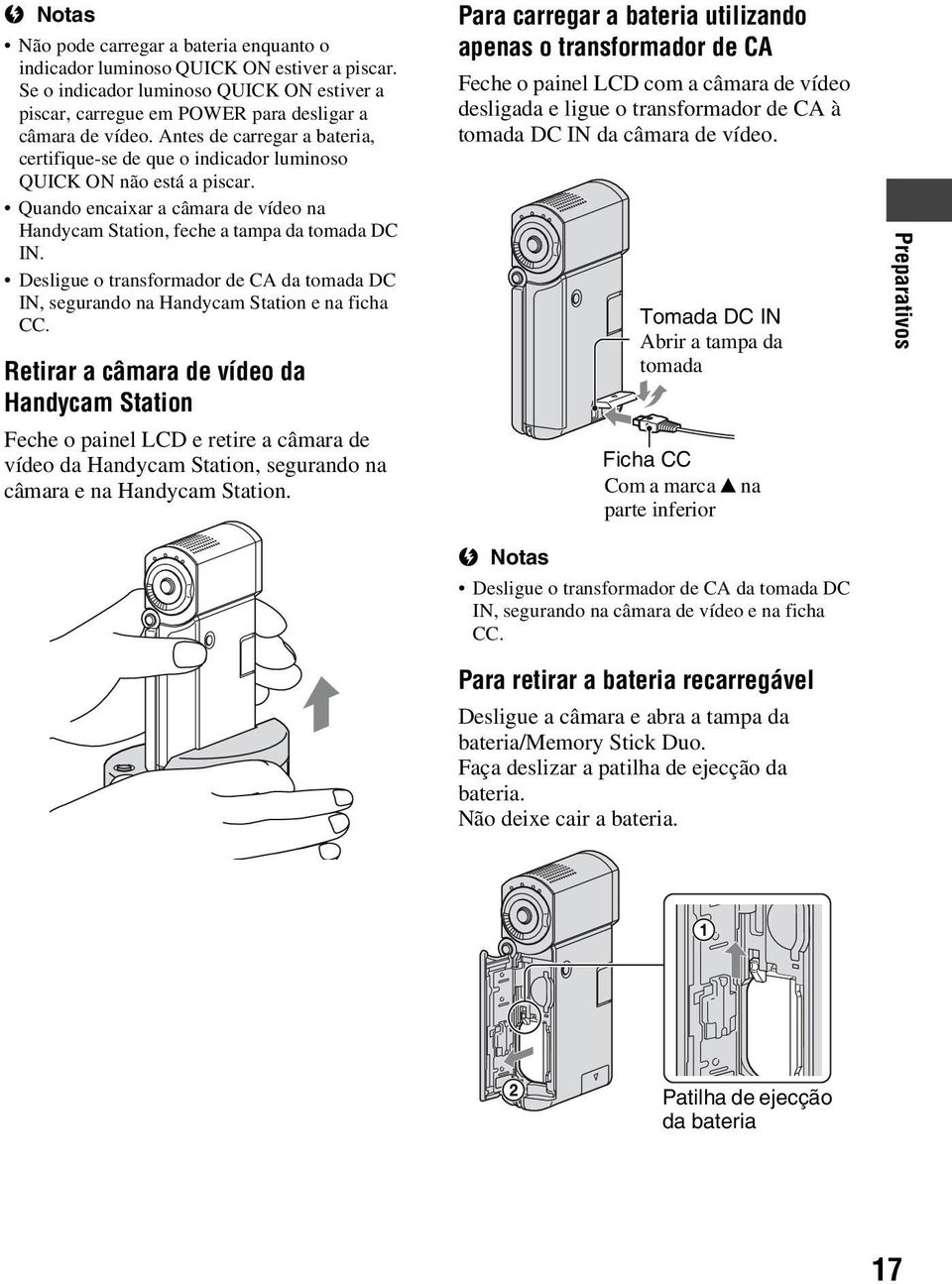 Desligue o transformador de CA da tomada DC IN, segurando na Handycam Station e na ficha CC.