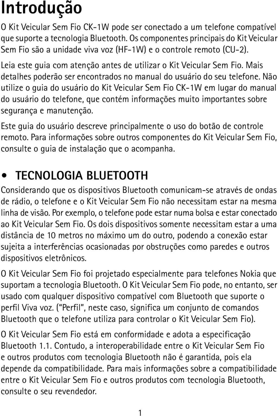 Mais detalhes poderão ser encontrados no manual do usuário do seu telefone.