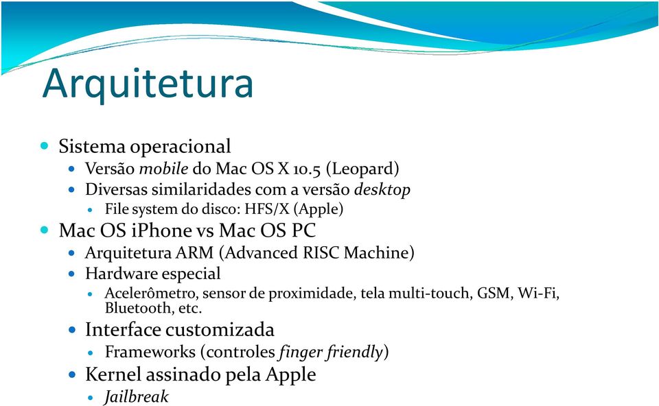 iphonevsmac OS PC Arquitetura ARM (Advanced RISC Machine) Hardware especial Acelerômetro, sensor de