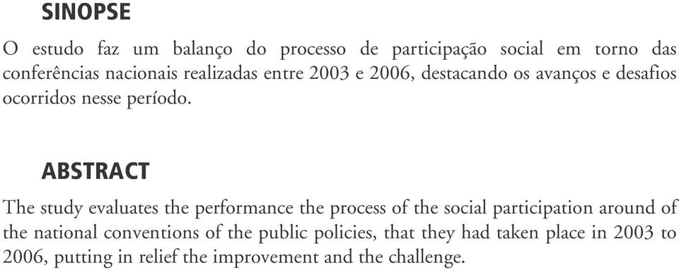 ABSTRACT The study evaluates the performance the process of the social participation around of the national