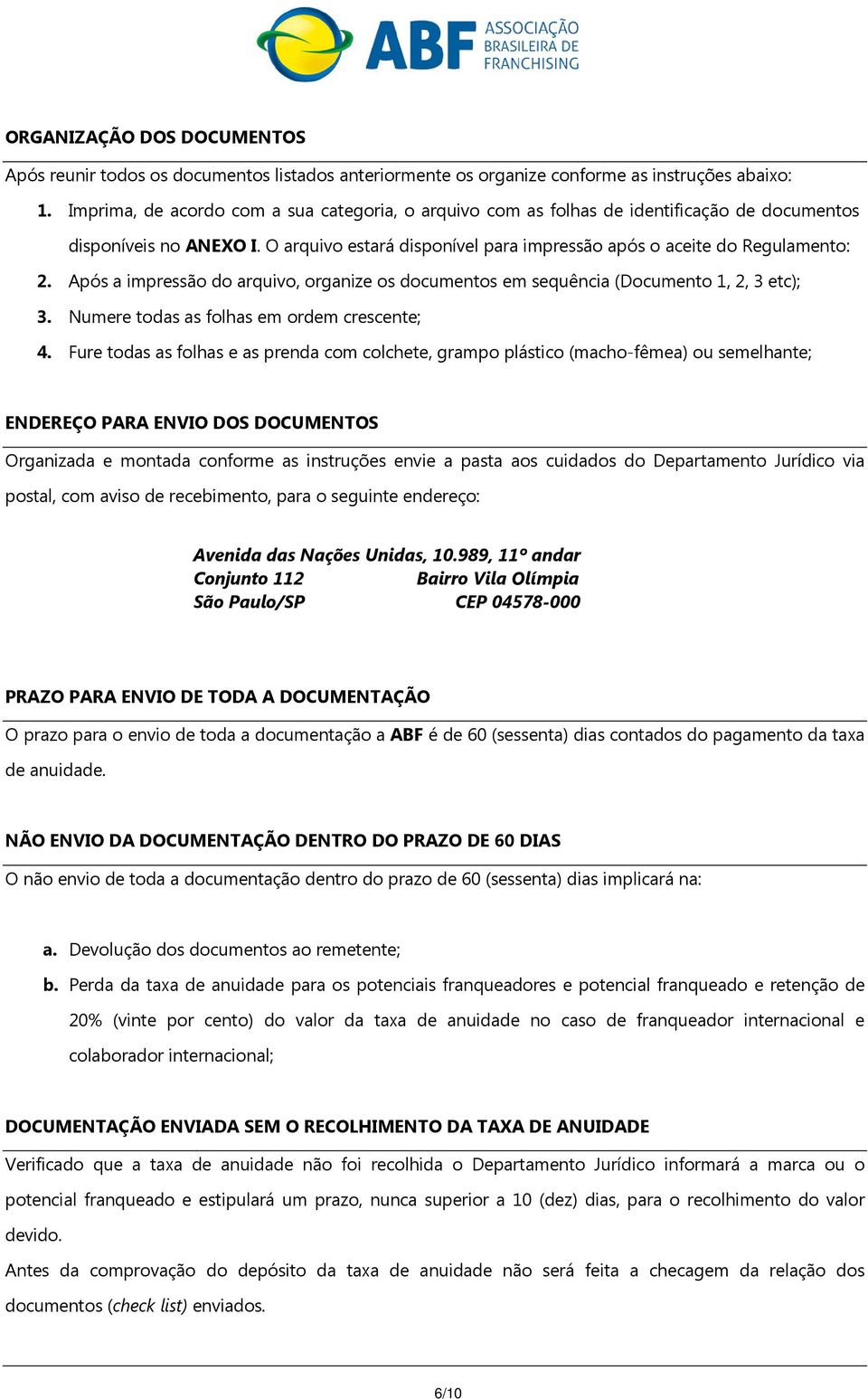 Após a impressão do arquivo, organize os documentos em sequência (Documento 1, 2, 3 etc); 3. Numere todas as folhas em ordem crescente; 4.