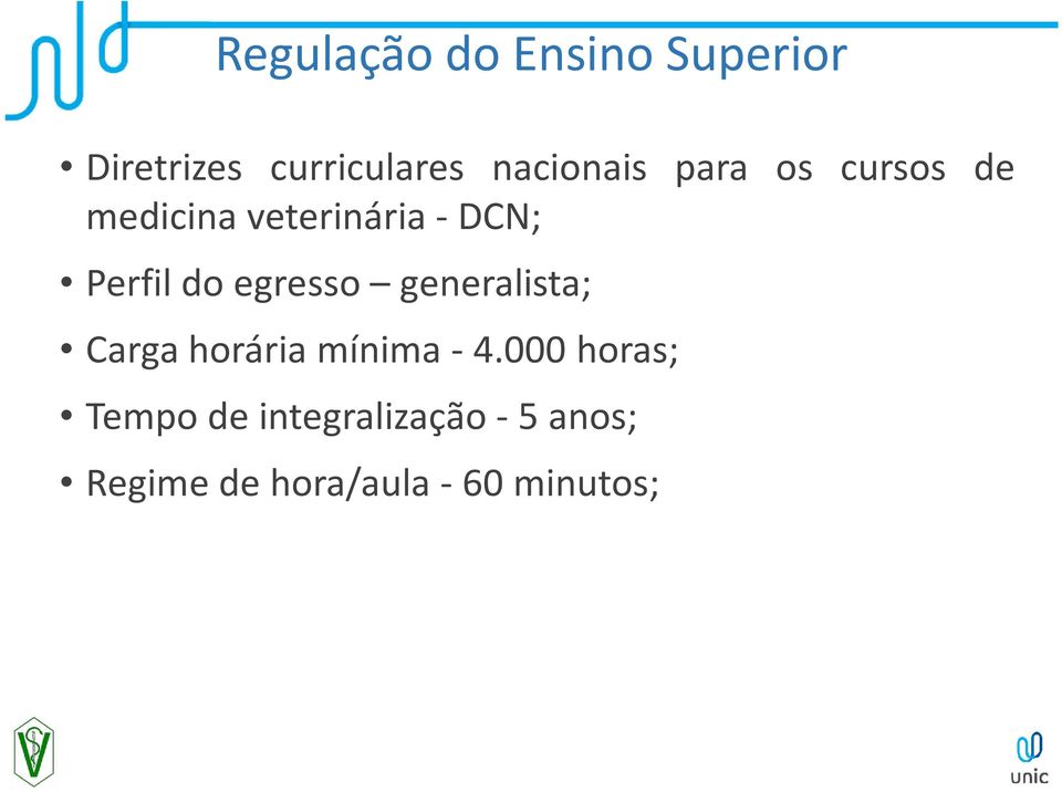 Perfil do egresso generalista; Carga horária mínima- 4.