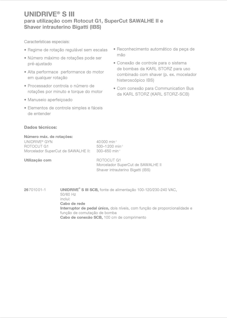 de entender Reconhecimento automático da peça de mão Conexão de controe para o sistema de bombas da KARL STORZ para uso combinado com shaver (p. ex.