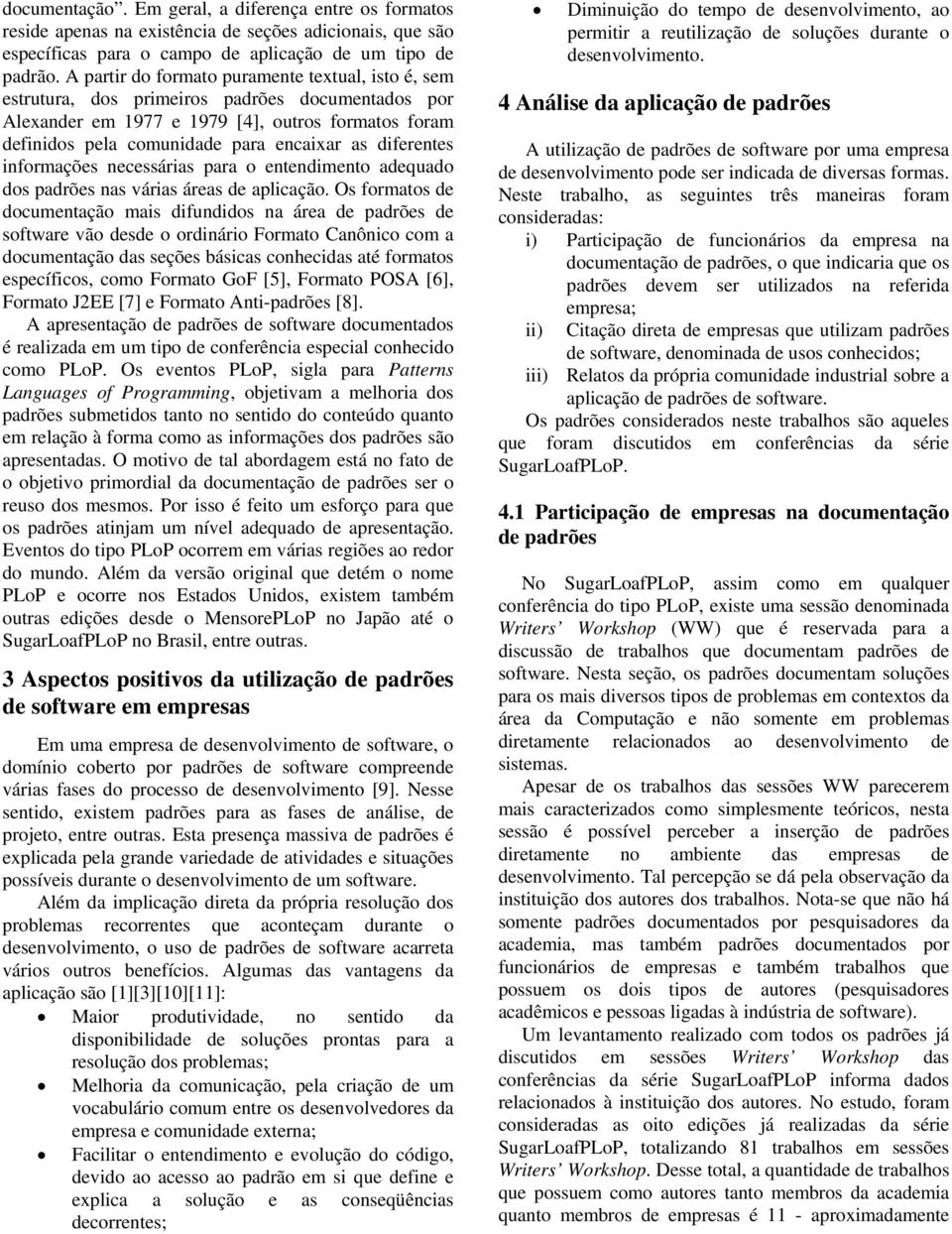 diferentes informações necessárias para o entendimento adequado dos padrões nas várias áreas de aplicação.