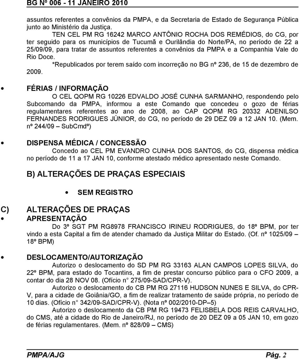 convênios da PMPA e a Companhia Vale do Rio Doce. *Republicados por terem saído com incorreção no BG nº 236, de 15 de dezembro de 2009.