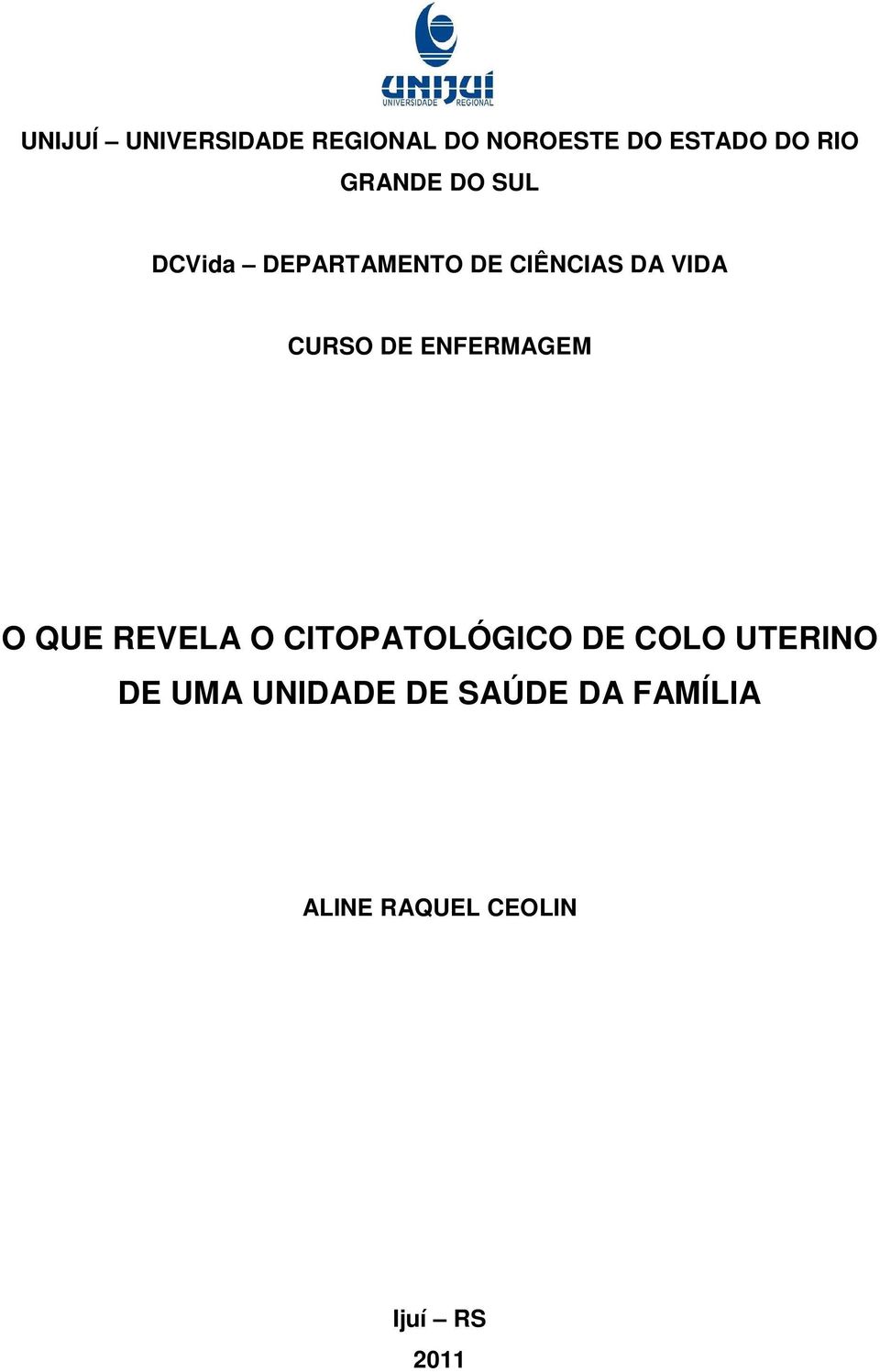 DE ENFERMAGEM O QUE REVELA O CITOPATOLÓGICO DE COLO UTERINO