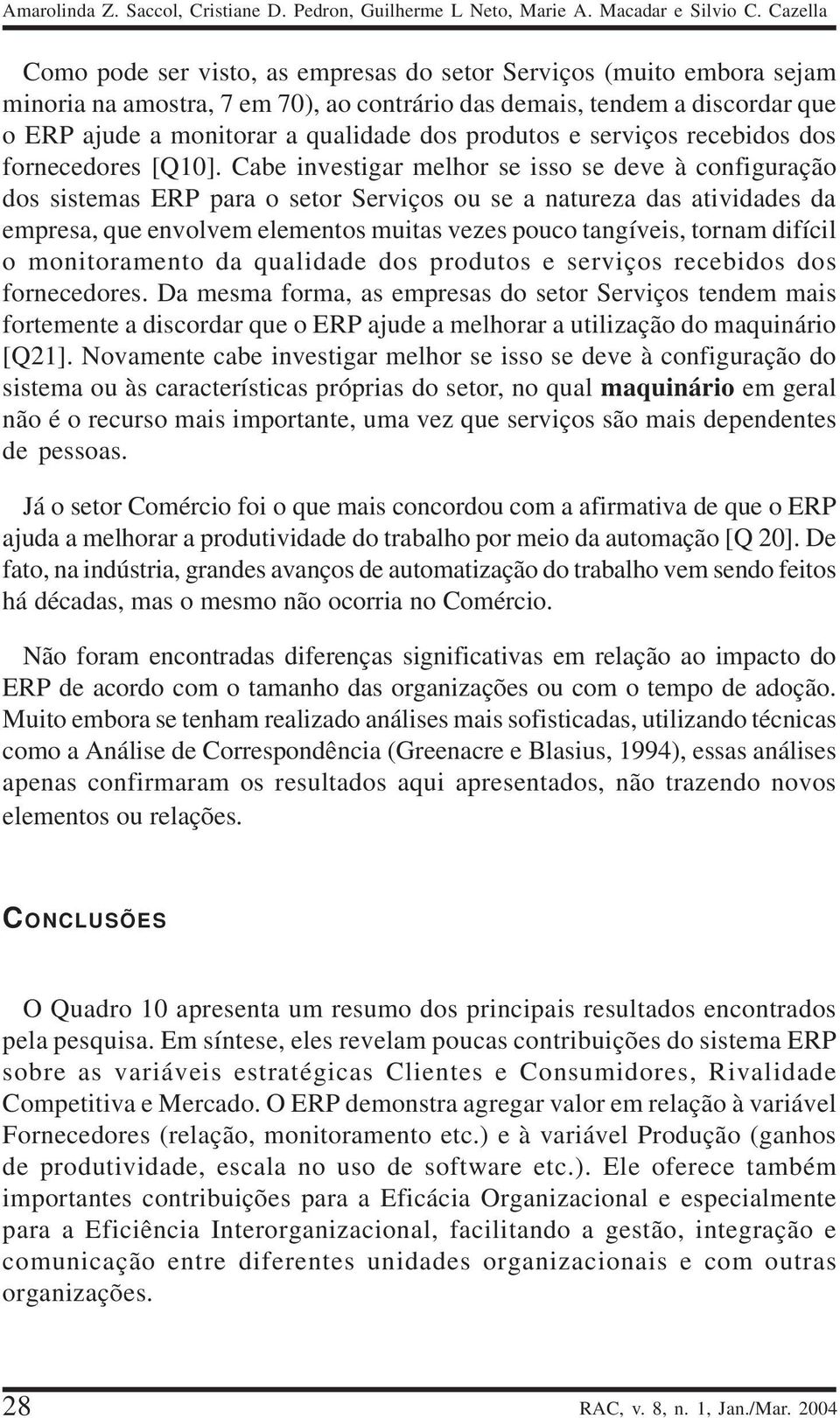 produtos e serviços recebidos dos fornecedores [Q10].