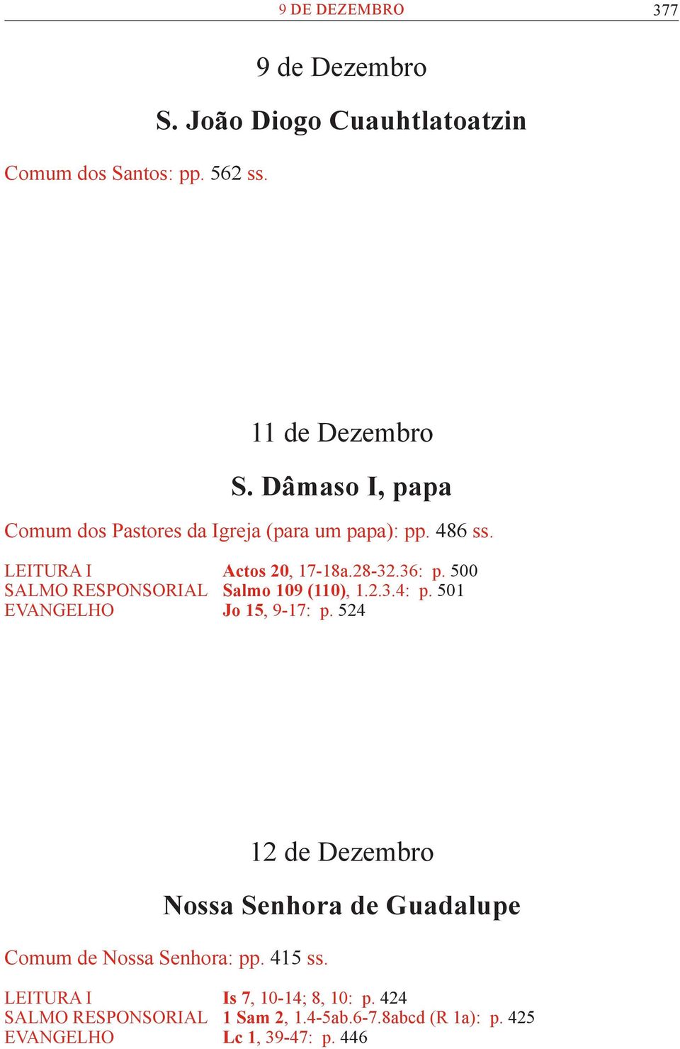 500 SALMO RESPONSORIAL Salmo 109 (110), 1.2.3.4: p. 501 EVANGELHO Jo 15, 9-17: p.