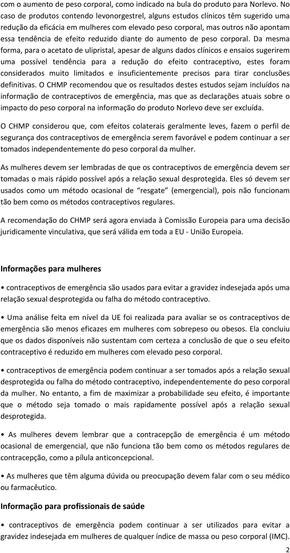 reduzido diante do aumento de peso corporal.