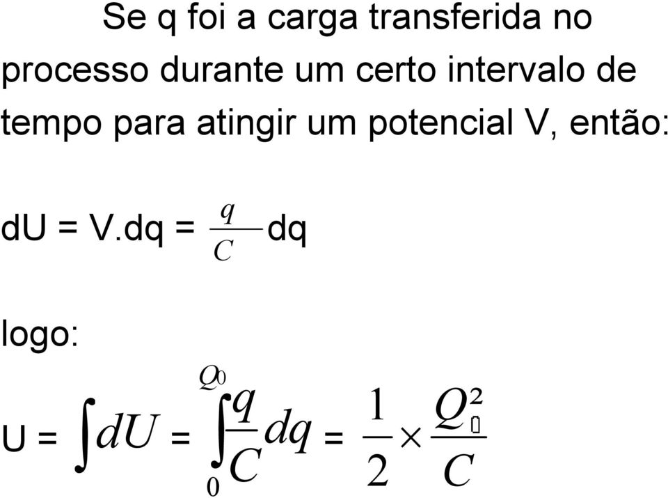 atingir um potencial V, então: q C du = V.