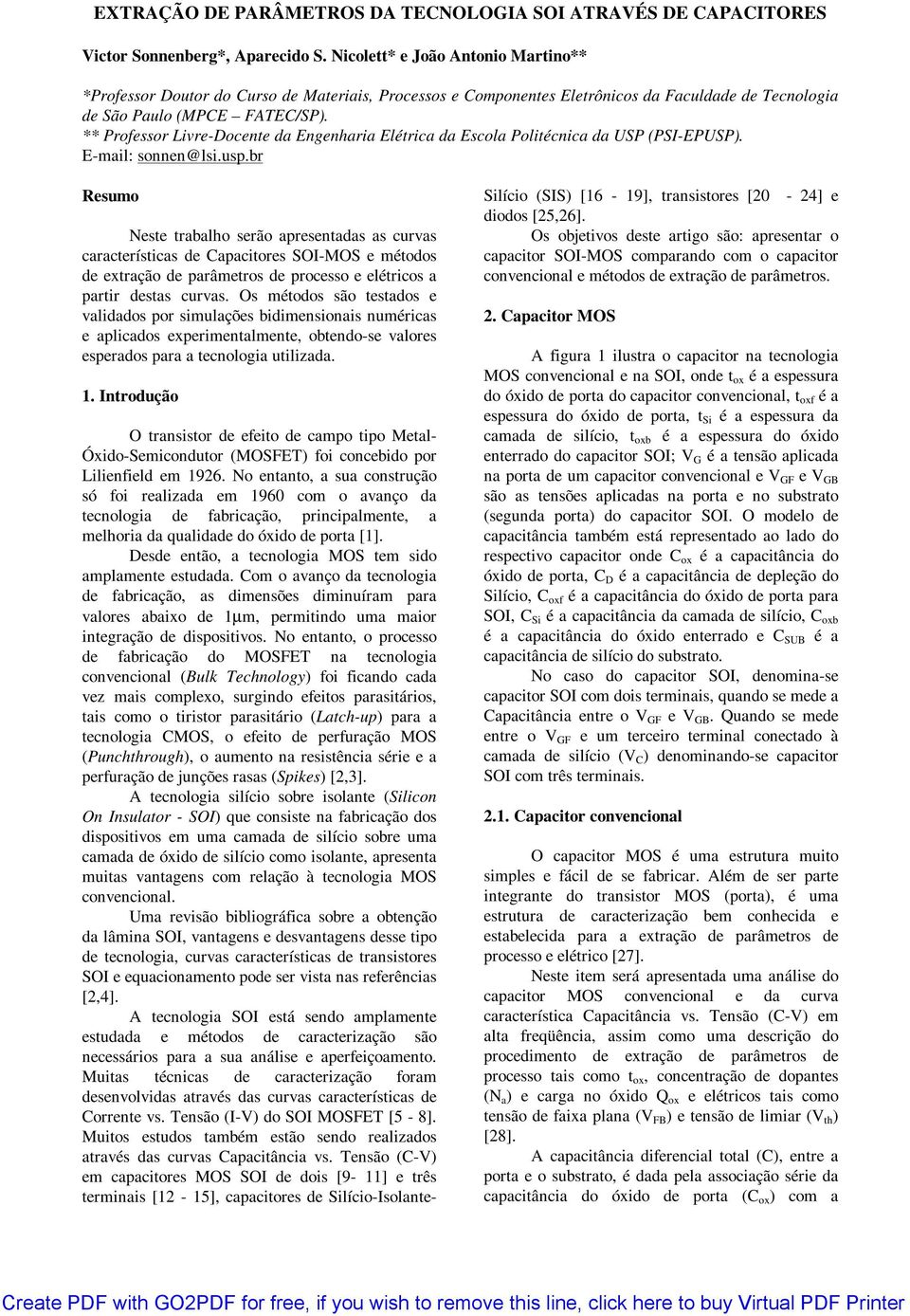 ** Professor Livre-Docene da Engenharia Elérica da Escola Poliécnica da USP (PSI-EPUSP). E-mail: sonnen@lsi.usp.