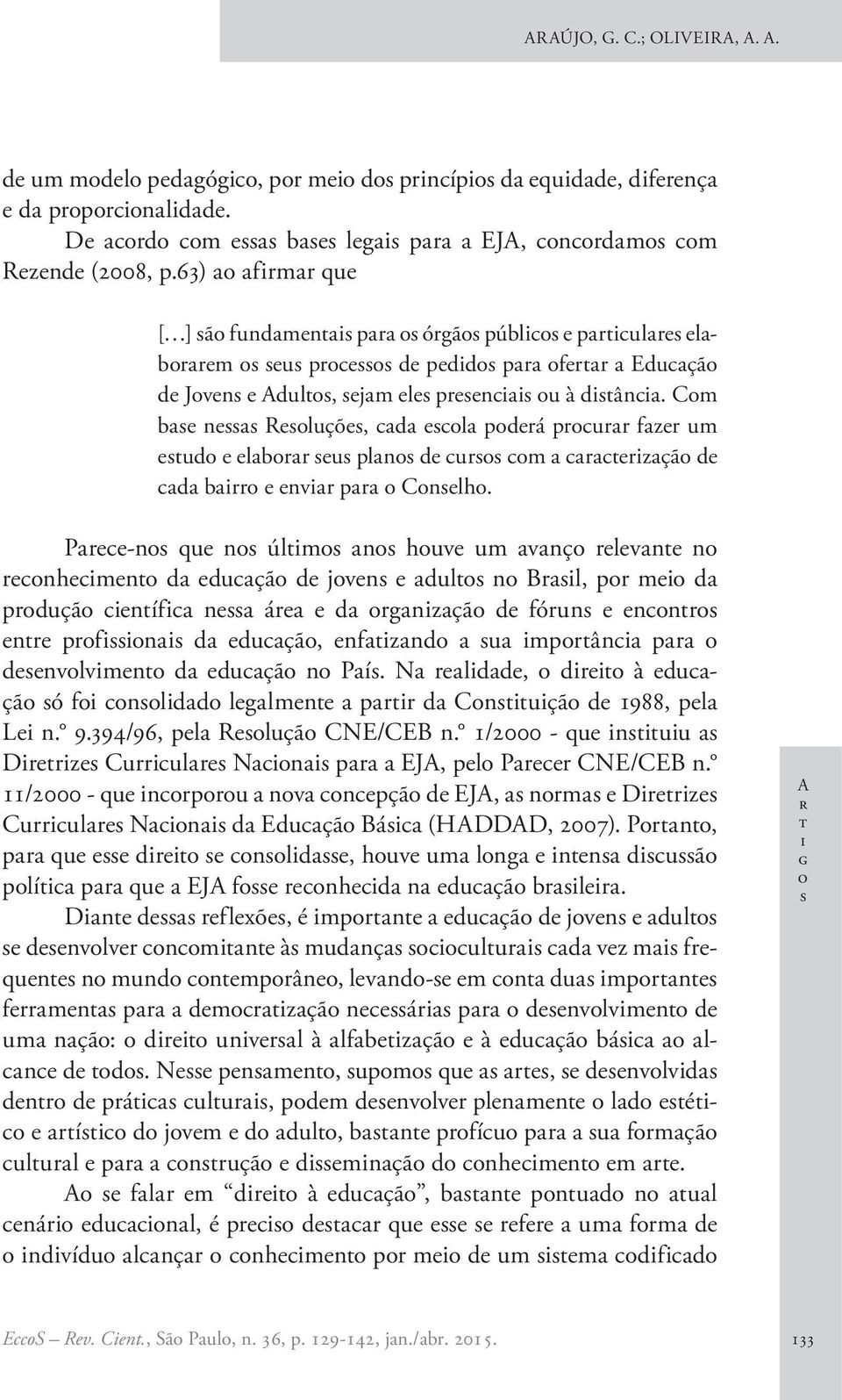 Pr-n qu n úlm n huv um vnç rlvn n rnhmn d duçã d jvn dul n Brl, pr m d prduçã níf n ár d rgnzçã d fórun nnr nr prfn d duçã, nfznd u mprân pr dnvlvmn d duçã n Pí.