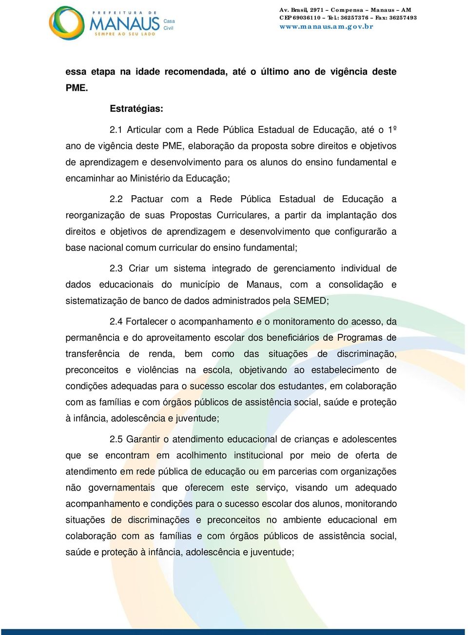 fundamental e encaminhar ao Ministério da Educação; 2.