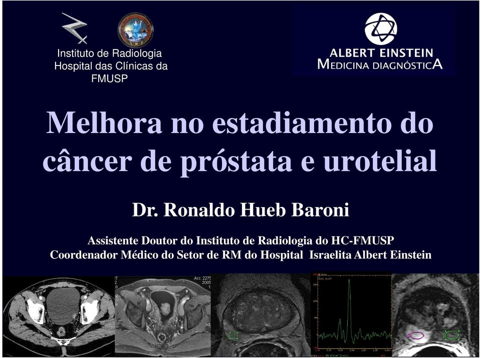 Ronaldo Hueb Baroni Assistente Doutor do Instituto de Radiologia