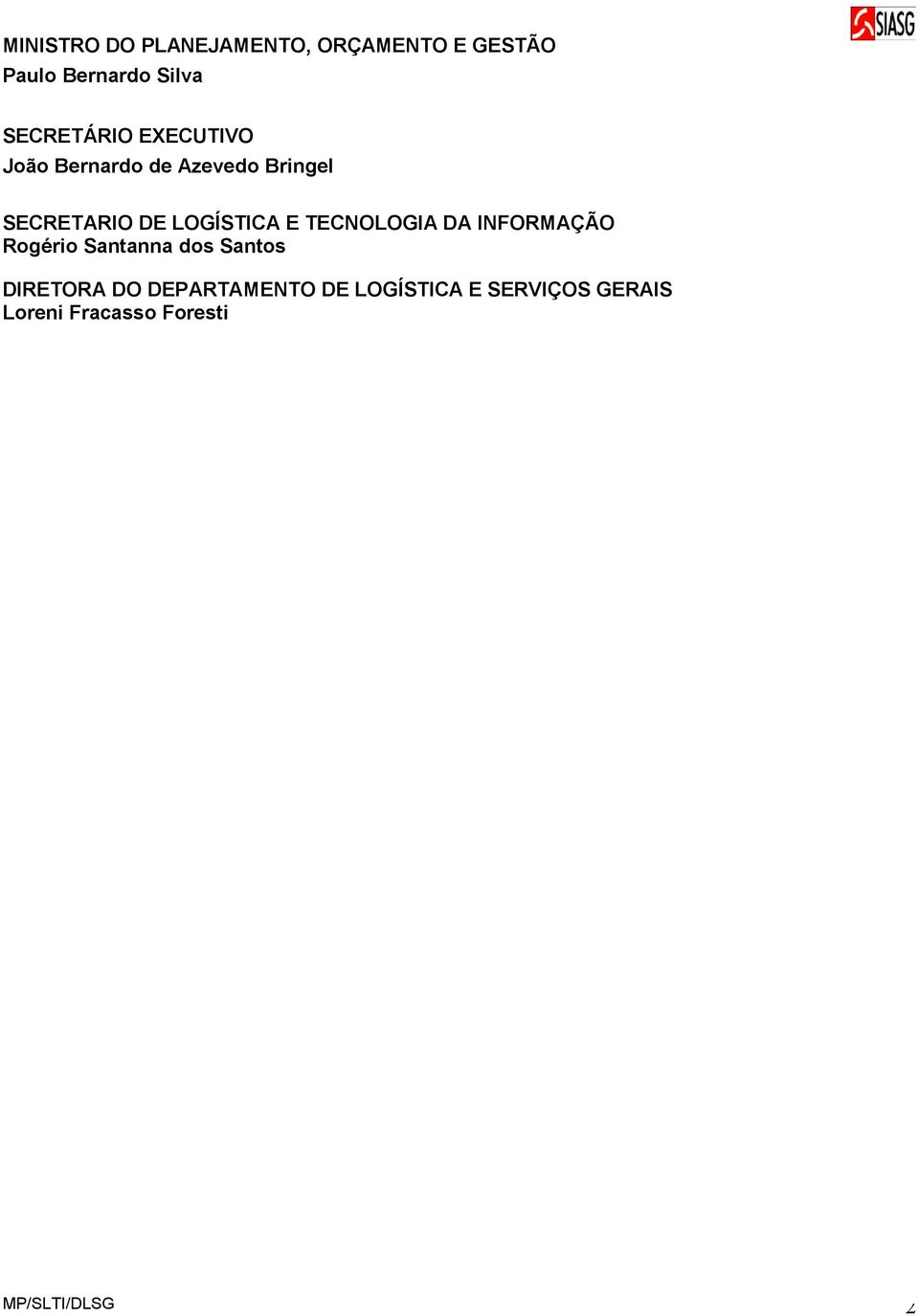 LOGÍSTICA E TECNOLOGIA DA INFORMAÇÃO Rogério Santanna dos Santos DIRETORA