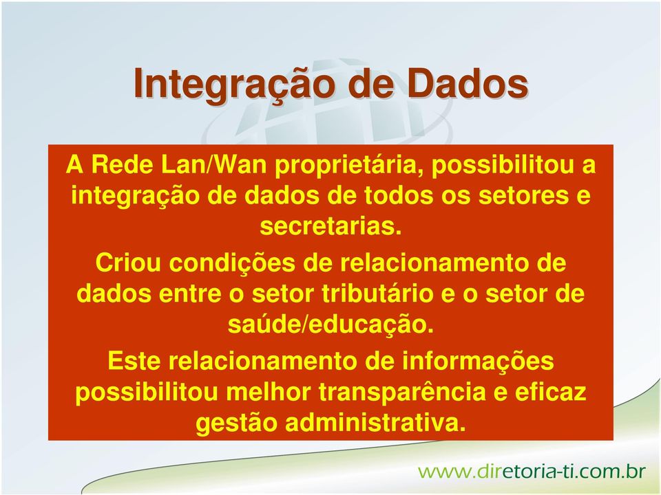 Criou condições de relacionamento de dados entre o setor tributário e o setor