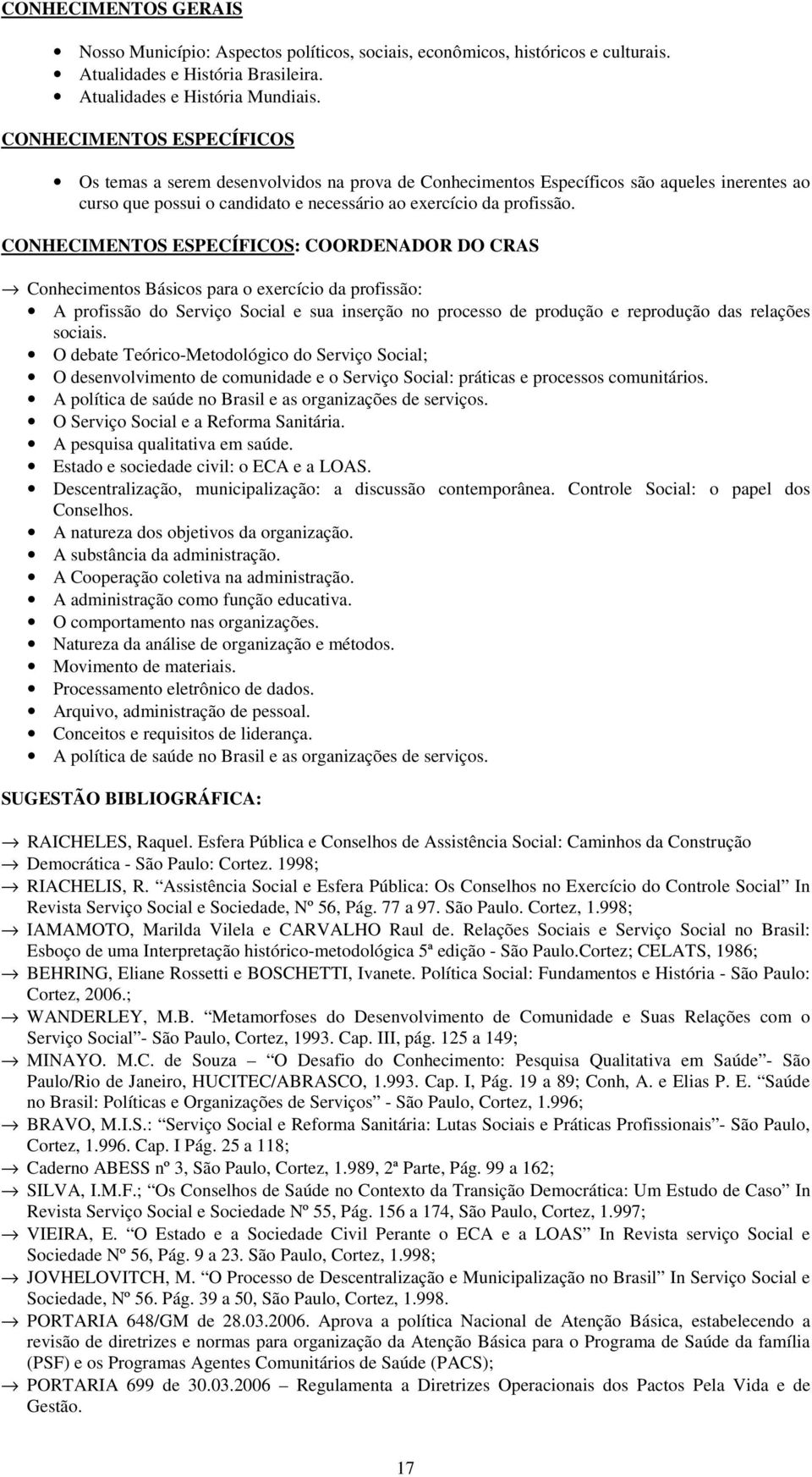 CONHECIMENTOS ESPECÍFICOS: COORDENADOR DO CRAS Conhecimentos Básicos para o exercício da profissão: A profissão do Serviço Social e sua inserção no processo de produção e reprodução das relações