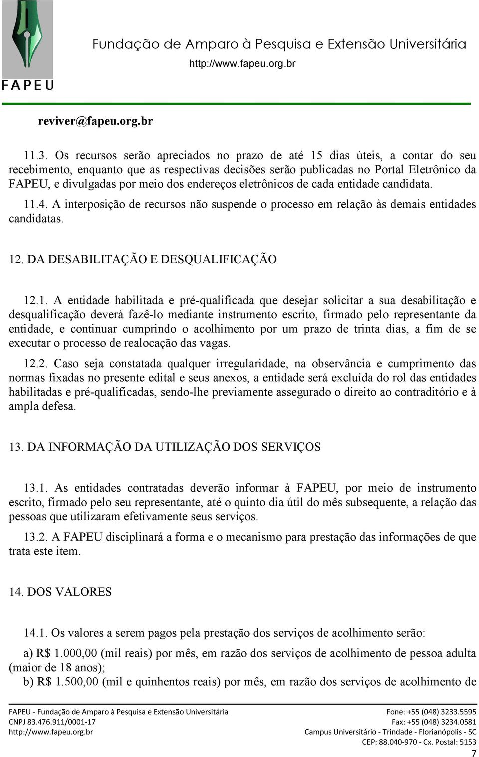 endereços eletrônicos de cada entidade candidata. 11