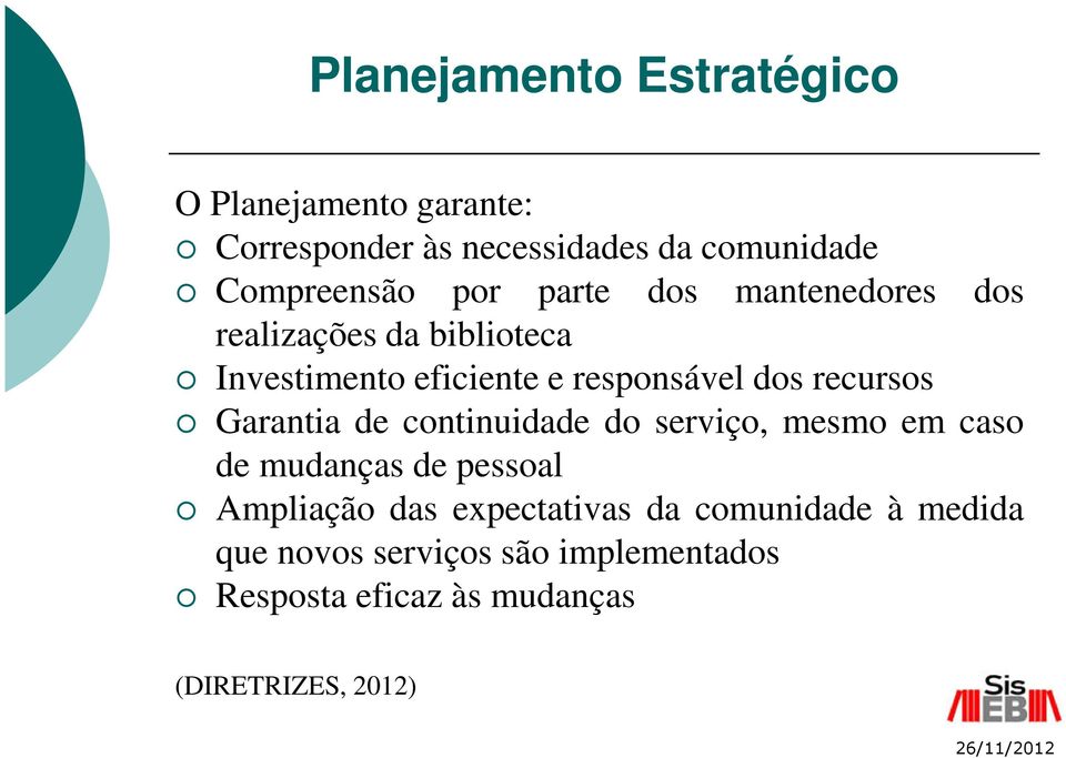 recursos Garantia de continuidade do serviço, mesmo em caso de mudanças de pessoal Ampliação das