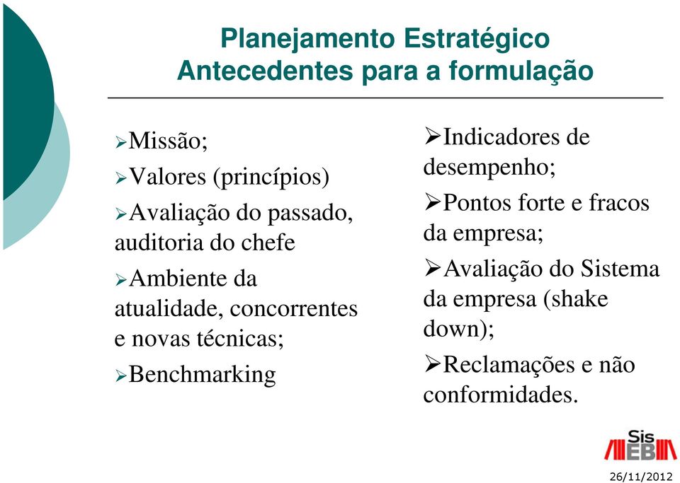 concorrentes e novas técnicas; Benchmarking Indicadores de desempenho; Pontos forte