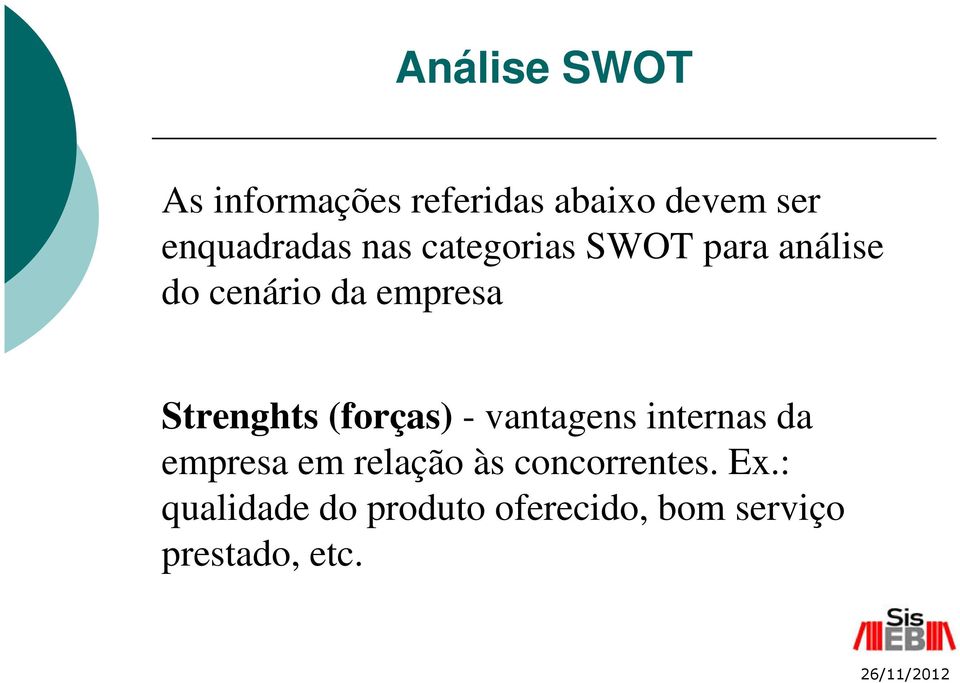 empresa Strenghts (forças) - vantagens internas da empresa em