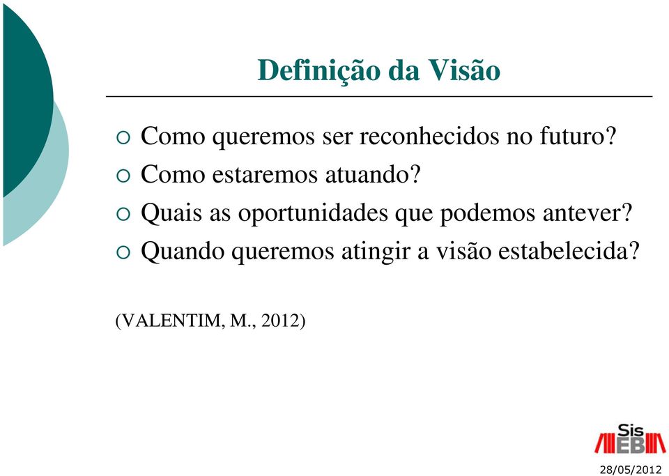 Quais as oportunidades que podemos antever?