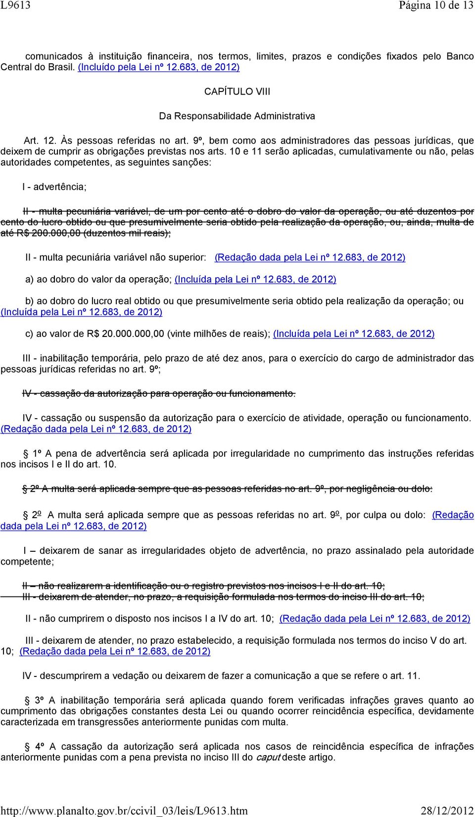 9º, bem como aos administradores das pessoas jurídicas, que deixem de cumprir as obrigações previstas nos arts.