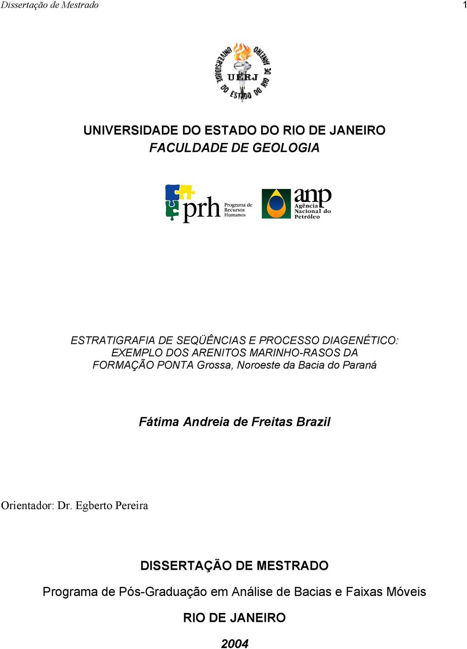 PONTA Grossa, Noroeste da Bacia do Paraná Fátima Andreia de Freitas Brazil Orientador: Dr.