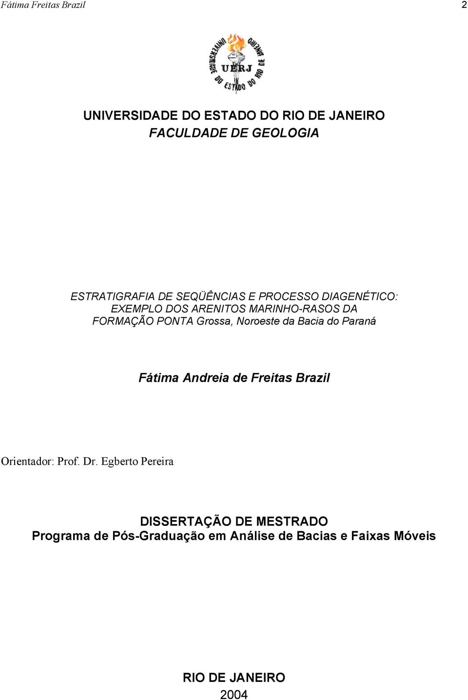 Noroeste da Bacia do Paraná Fátima Andreia de Freitas Brazil Orientador: Prof. Dr.