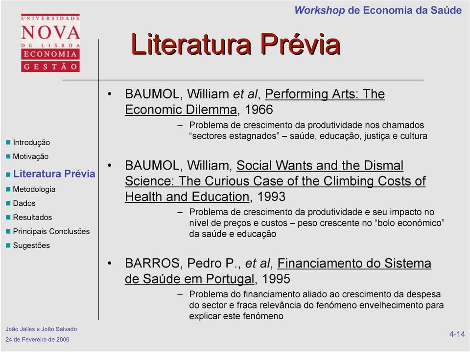 da produtividade e seu impacto no nível de preços e custos peso crescente no bolo económico da saúde e educação BARROS, Pedro P.