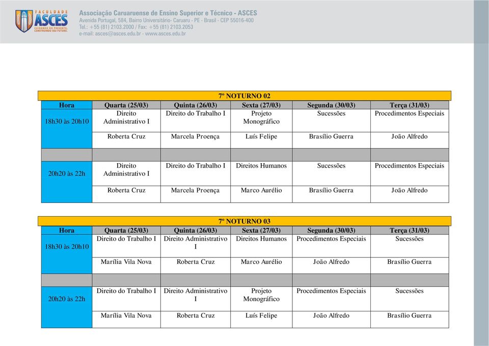 Alfredo 7º NOTURNO 03 do Trabalho I Administrativo I s Humanos Procedimentos Especiais Sucessões Marília Vila Nova Roberta Cruz Marco Aurélio João Alfredo