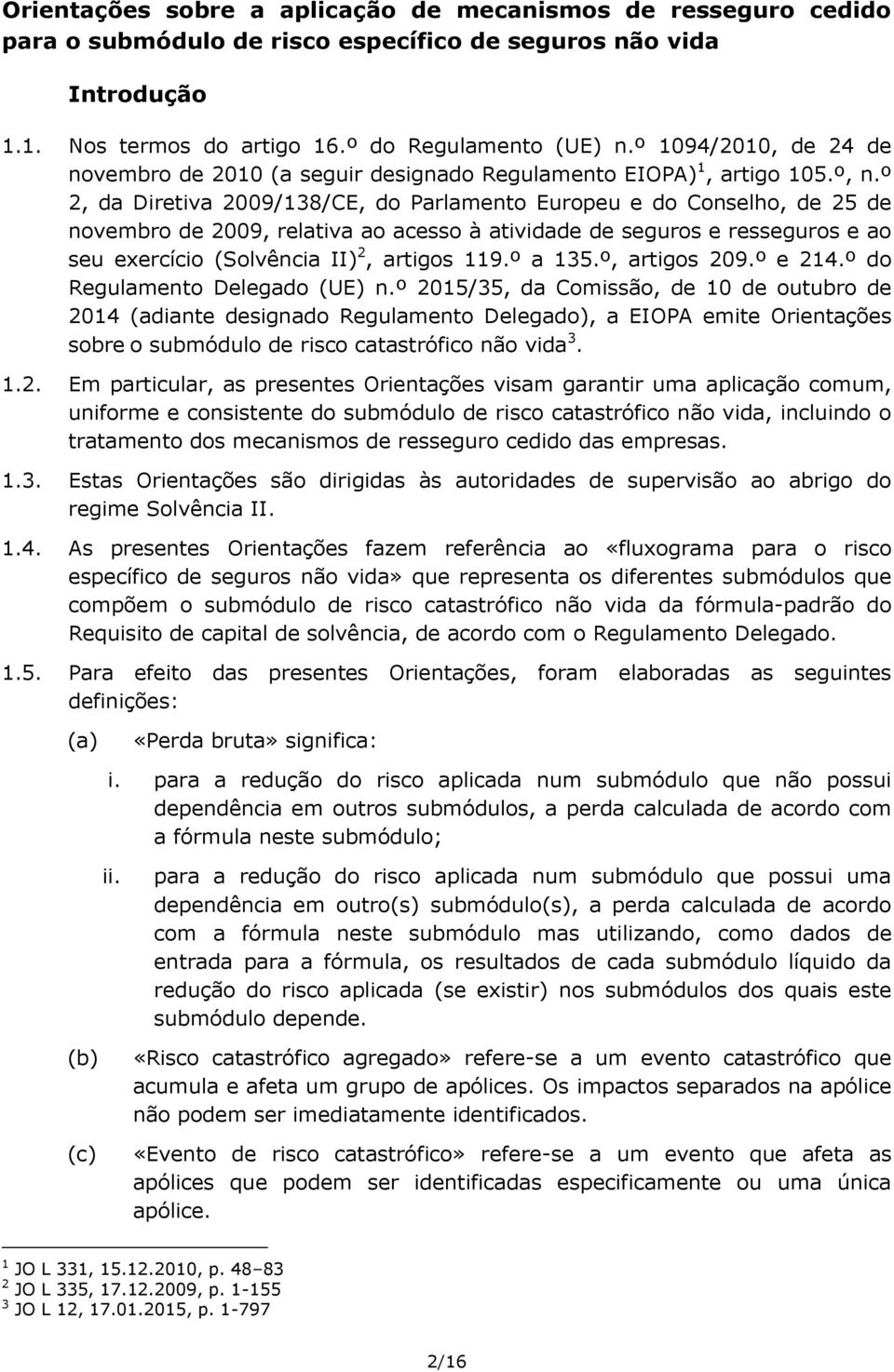 º 2, da Diretiva 2009/138/CE, do Parlamento Europeu e do Conselho, de 25 de novembro de 2009, relativa ao acesso à atividade de seguros e resseguros e ao seu exercício (Solvência II) 2, artigos 119.