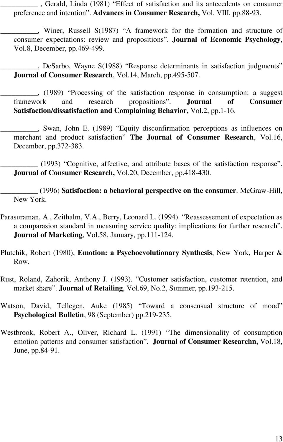 , DeSarbo, Wayne S(1988) Response determinants in satisfaction judgments Journal of Consumer Research, Vol.14, March, pp.495-507.