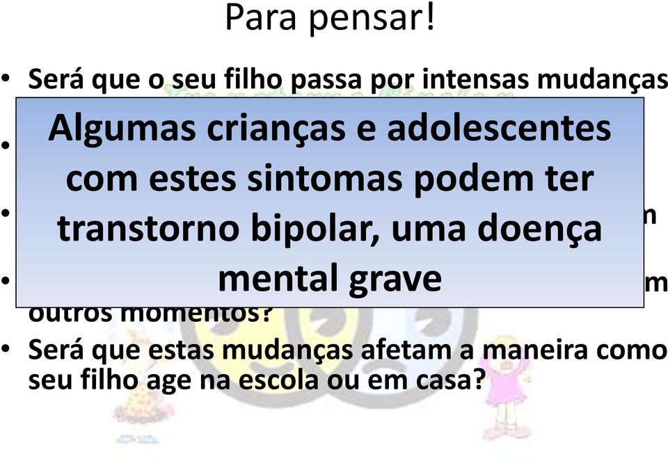 sintomas podem ter O seu filho, as vezes, fica muito animado ou com brincadeiras transtorno inadequadas?