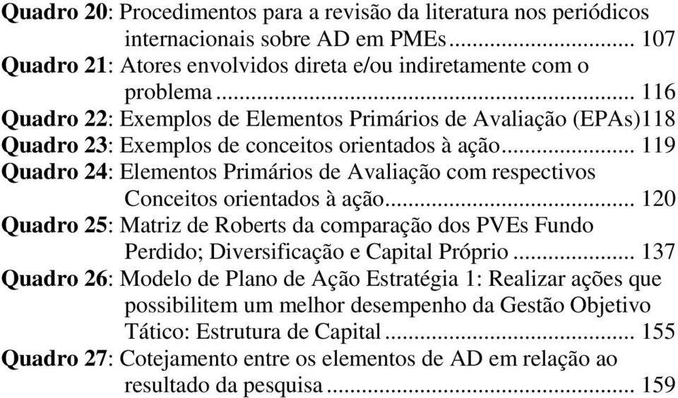 .. 119 Quadro 24: Elementos Primários de Avaliação com respectivos Conceitos orientados à ação.