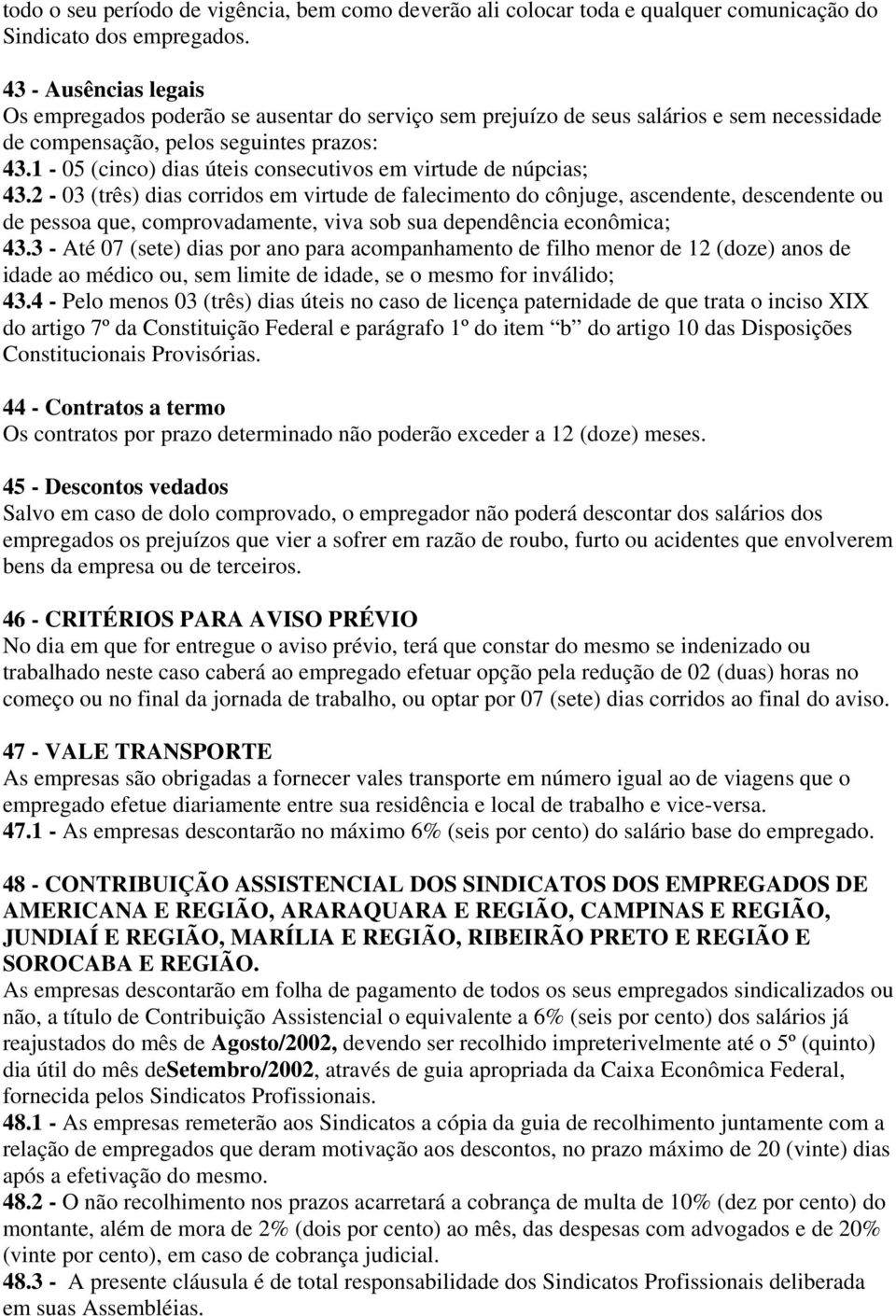 1-05 (cinco) dias úteis consecutivos em virtude de núpcias; 43.