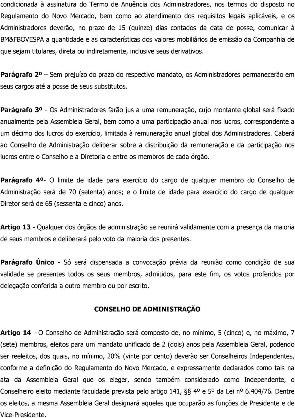 titulares, direta ou indiretamente, inclusive seus derivativos.