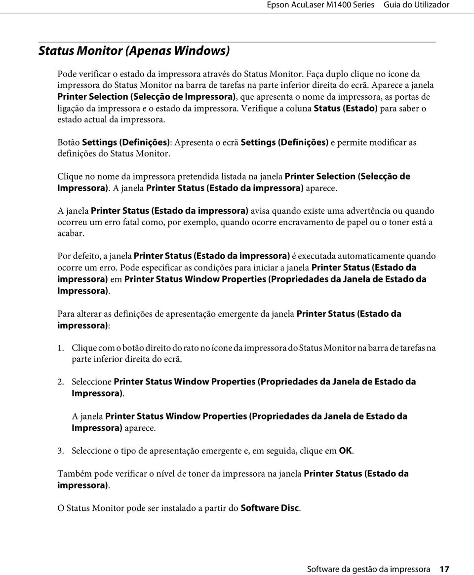 Aparece a janela Printer Selection (Selecção de Impressora), que apresenta o nome da impressora, as portas de ligação da impressora e o estado da impressora.