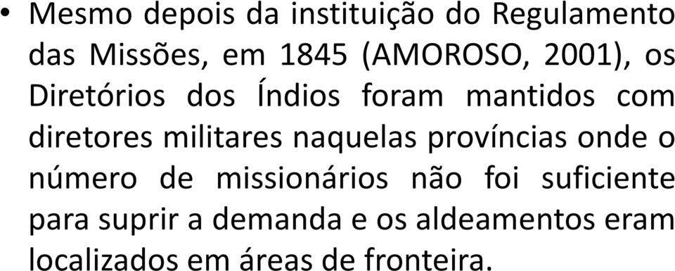 militares naquelas províncias onde o número de missionários não foi