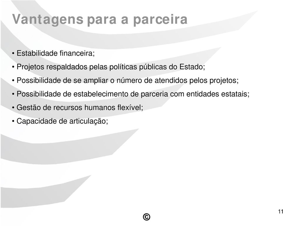 atendidos pelos projetos; Possibilidade de estabelecimento de parceria com