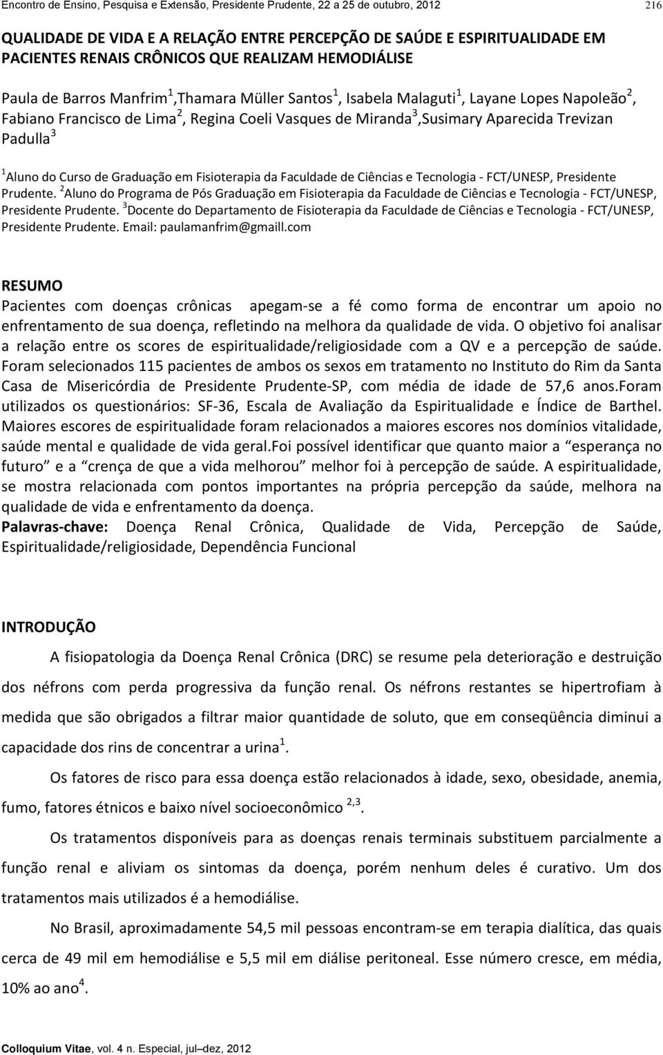 Trevizan Padulla 3 1 Aluno do Curso de Graduação em Fisioterapia da Faculdade de Ciências e Tecnologia FCT/UNESP, Presidente Prudente.