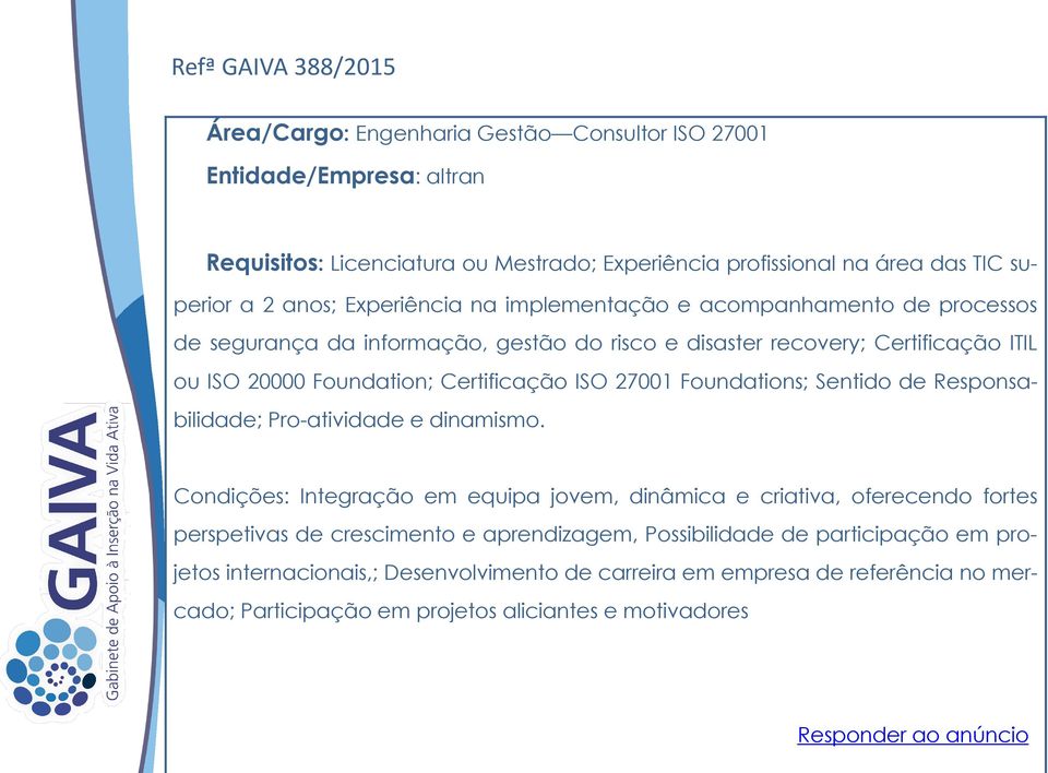 ISO 27001 Foundations; Sentido de Responsabilidade; Pro-atividade e dinamismo.