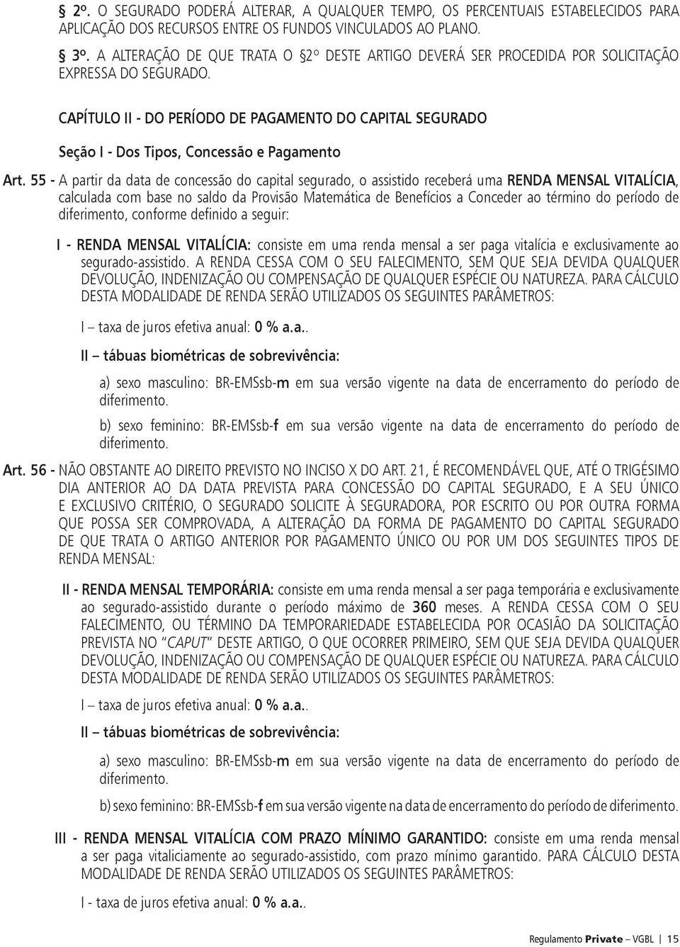 CAPÍTULO II - DO PERÍODO DE PAGAMENTO DO CAPITAL SEGURADO Seção I - Dos Tipos, Concessão e Pagamento Art.