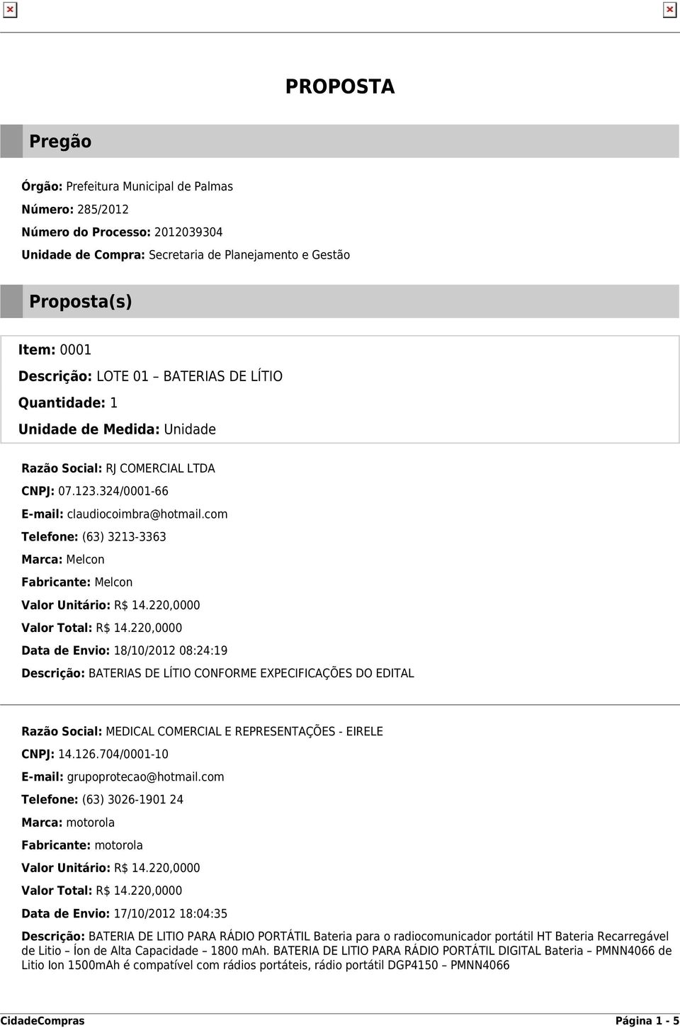 Data de Envio: 17/10/2012 18:04:35 Descrição: BATERIA DE LITIO PARA RÁDIO PORTÁTIL Bateria para o radiocomunicador portátil HT Bateria Recarregável de Litio Íon de Alta Capacidade