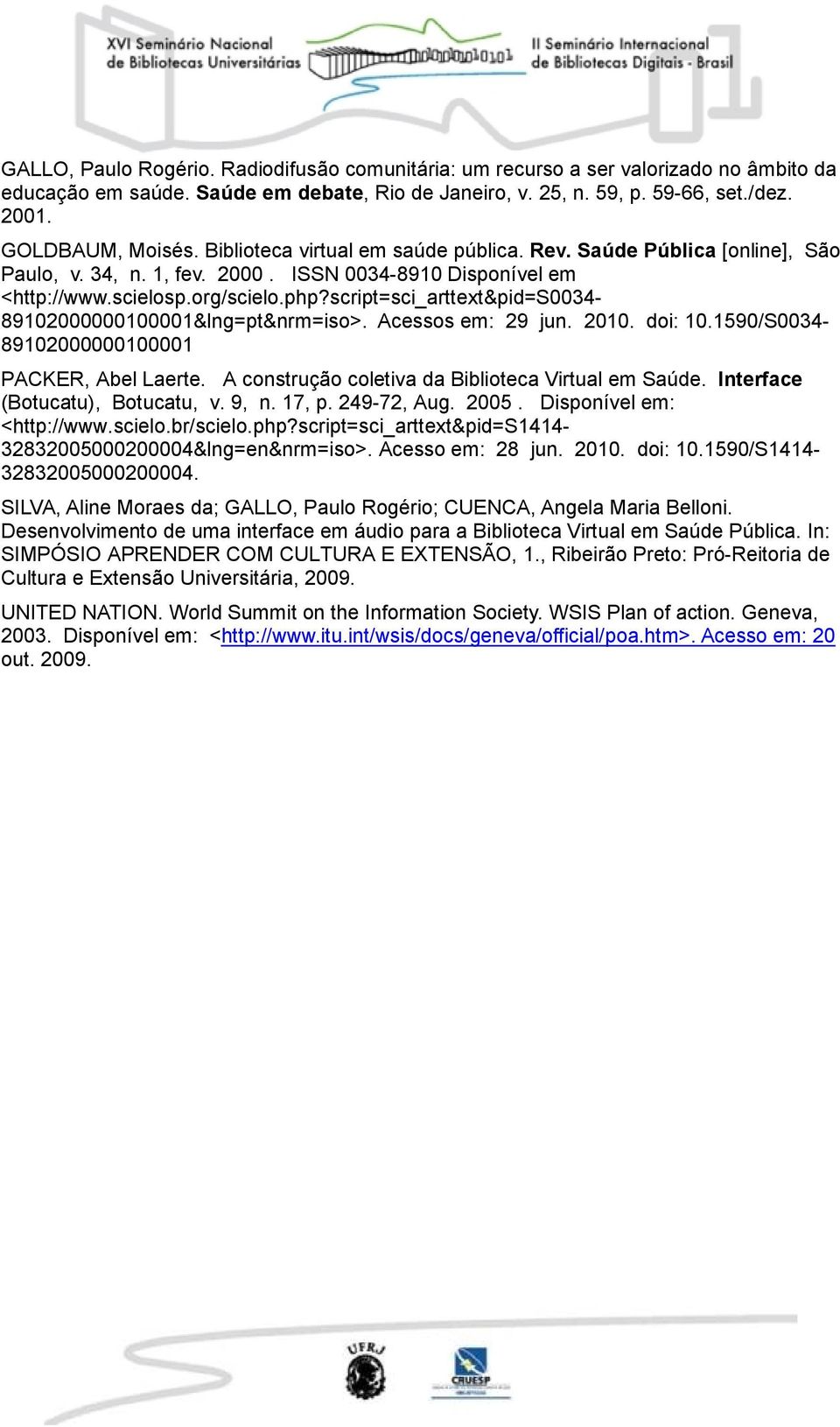 script=sci_arttext&pid=s0034-89102000000100001&lng=pt&nrm=iso>. Acessos em: 29 jun. 2010. doi: 10.1590/S0034-89102000000100001 PACKER, Abel Laerte.