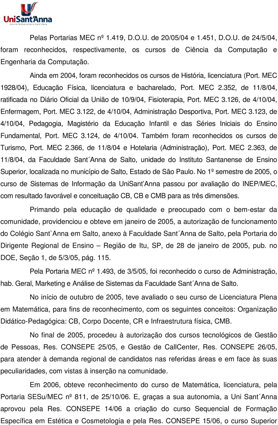 352, de 11/8/04, ratificada no Diário Oficial da União de 10/9/04, Fisioterapia, Port. MEC 3.