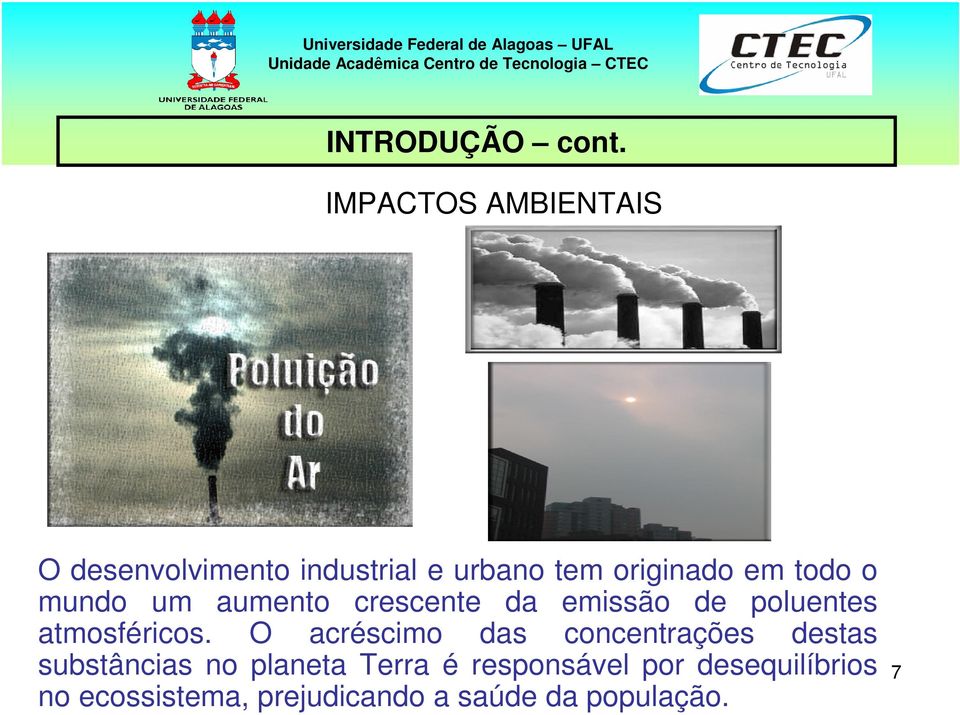 todo o mundo um aumento crescente da emissão de poluentes atmosféricos.