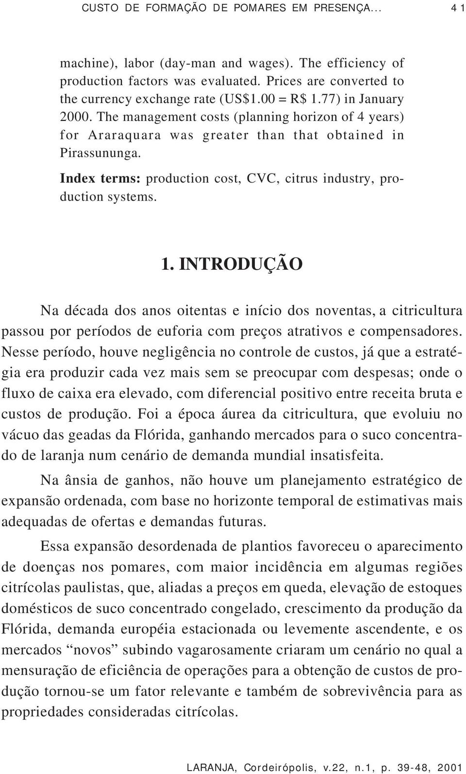 Index terms: production cost, CVC, citrus industry, production systems. 1.