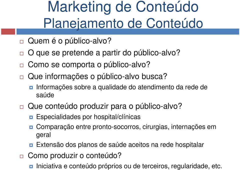 Informações sobre a qualidade do atendimento da rede de saúde Que conteúdo produzir para o público-alvo?