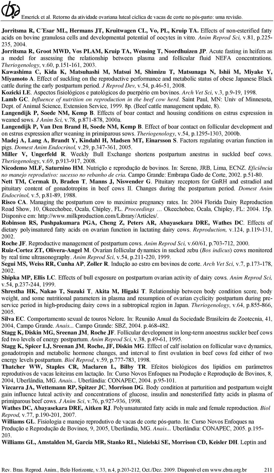 Acute fasting in heifers as a model for assessing the relationship between plasma and follicular fluid NEFA concentrations. Theriogenology, v.60, p.151-161, 2003.